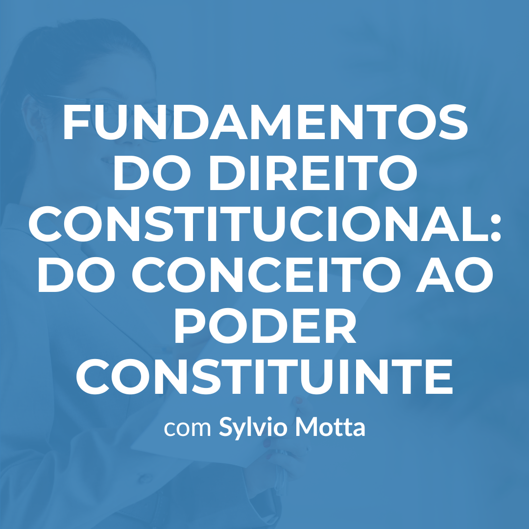 Fundamentos do Direito Constitucional: Do Conceito ao Poder Constituinte